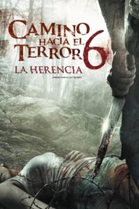 Camino Hacia El Terror 6: La Herencia (2014)