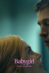 Babygirl: Deseo Prohibido (2024) ()