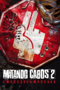 Matando Cabos 2: La Máscara del Máscara (2021)